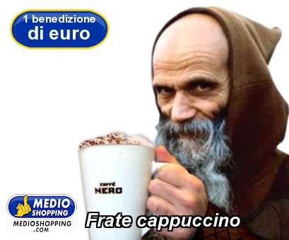 Medioshopping Frate cappuccino