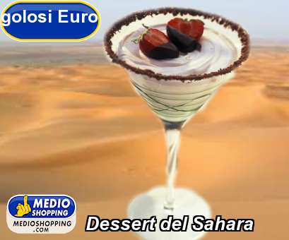 Medioshopping Dessert del Sahara