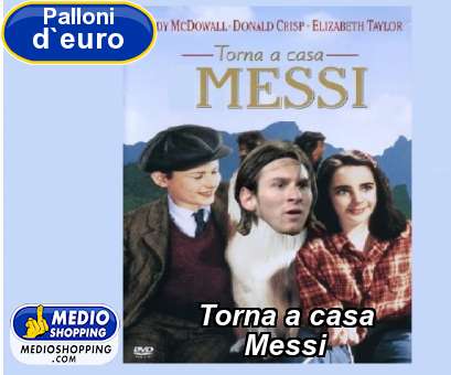Medioshopping Torna a casa       Messi