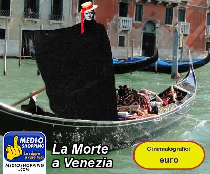 Medioshopping La Morte a Venezia
