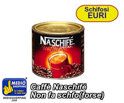 Medioshopping Caff Naschif Non fa schfo(forse)